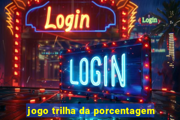 jogo trilha da porcentagem